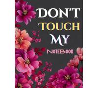 Don't Touch My Notebook : Lined Journal Notebook For Students, 120 Pages, Professional Journal Notebook For Writing