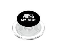 Don't Touch My Shit - Divertido Dicho sarcástico Lindo Novedad PopSockets PopGrip para MagSafe