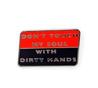 Don't Touch My Soul With Dirty Hands - Fun Series - Pin de solapa esmaltado - Insignia chapada para ropa, bolsas y cordones