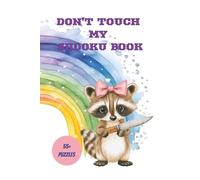Don't Touch My Sudoku Book: Sudoku Puzzle Book | Calm the Mind, Relax, and Focus | 6x9 Inches, 110 Pages | 50+ Puzzles | Solutions Included