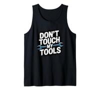 Don't Touch My Tools Camiseta sin Mangas