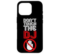 Don't Touch The DJ - Funny Disc Jockey Cita Carcasa para iPhone 16 Pro