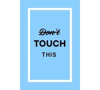 Don't Touch This - Graph Paper Notebook | 60 Pages Blue Squared Notebook for Math, School & Notes: Funny Grid Notebook for Students, Work and Everyday Writing