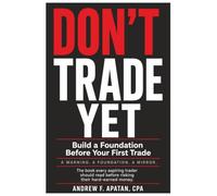 Don't Trade Yet: Trading, Investing Business, Foundation, Savings, Budget, Trade, Stocks, Crypto, Cryptocurrency, bitcoin, 6x9 inches, Currency, ... Roadmap, Self Help, Motivation, Non-Fiction