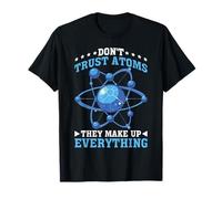 Don't Trust Atoms They Make Up Everything Ciencia Camiseta