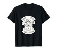 Don't Trust Atoms They Make Up Everything Ciencia |-- Camiseta