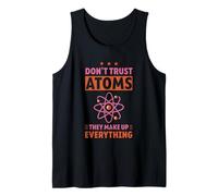 Don't Trust Atoms They Make Up Everything Ciencia -- Camiseta sin Mangas