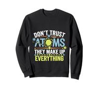 Don't Trust Atoms They Make Up Everything Ciencia ----- Sudadera