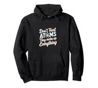 Don't Trust Atoms They Make Up Everything Ciencia |--- Sudadera con Capucha