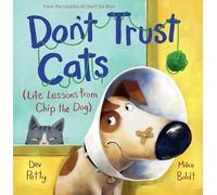 Don't Trust Cats (Life Lessons from Chip the Dog 2)