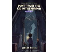 Don't Trust the Kid in the Mirror (The Kelly Brothers Mysteries)