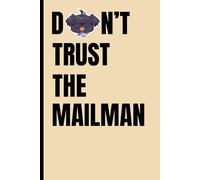 DON'T TRUST THE MAILMAN!: Cute and Funny Dog Notebook for Friends, Family and Furparents