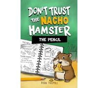 Don't Trust The Nacho Hamster: The Pencil (Don't Trust the Nacho Hamster (Dyslexia & ADHD Friendly, Funny, Illustrated Chapter Books for Kids Ages 6-10))