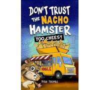 Don't Trust The Nacho Hamster: Too Cheesy: 2