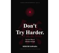 Don't Try Harder: Lao Tzu's Way of Effortless Strength for the Burnout Generation (Eastern Classics for Modern Life)