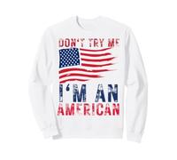 Don't Try Me I'm An American Patriotic Bandera de Estados Unidos para Hombres, Mujeres y niños Sudadera