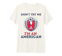 Don't Try Me I'm An American Soccer Bandera de Estados Unidos para Hombres, Mujeres y niños Camiseta Premium