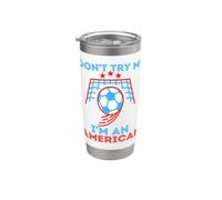 Don't Try Me I'm An American Soccer Bandera de Estados Unidos para hombres, mujeres y niños Vaso térmico de acero inoxidable de doble pared