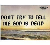 Don't Try To Tell Me God is Dead -- Vinyl LP Record