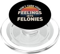 Don't Turn Your Feelings Into Felonies Emotion Control |- PopSockets PopGrip para MagSafe