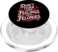 Don't Turn Your Feelings Into Felonies Emotion Control - PopSockets PopGrip para MagSafe