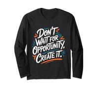 Don't Wait for Opportunity, Create It - Cita Motivacional Manga Larga