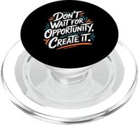 Don't Wait for Opportunity, Create It - Cita Motivacional PopSockets PopGrip para MagSafe