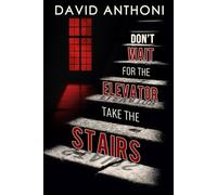 DON'T WAIT FOR THE ELEVATOR- TAKE THE STAIRS