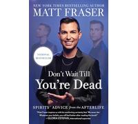 Don't Wait Till You're Dead: Spirits' Advice from the Afterlife