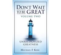 Don't Wait to be Great: Unrecognized Greatness