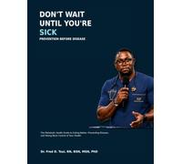 DON'T WAIT UNTIL YOU'RE SICK: The Metabolic Health Guide to Eating Better, Preventing Disease, and Taking Back Control of Your Health