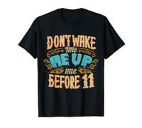 Don't Wake me up Before 11 Nice Happy Good Night, Funny Camiseta
