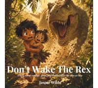 Don't Wake the Rex: Heartwarming Dinosaur Story About Courage and Sibling Love: 3 (Kai and the Dinosaurs)