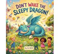 Don't Wake the Sleepy Dragon!: A Funny Dragon Picture Book About Friendship, Magical Surprises, Kindness, and Adventure for Kids Ages 3-8 (Oops! Magic Went Wrong)