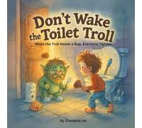 Don't Wake the Toilet Troll: When the Troll Needs a Nap, Everyone Tiptoes