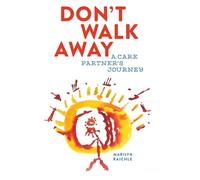 Don't Walk Away: A Care Partner's Journey
