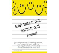 Don't Walk it Out, Write it Out Journal: Easy, Fun, Lined Writing Notes, Self Help, Witty with Prompts, Deep Thought, Reflective, Healing