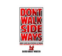DON'T WALK SIDEWAYS: Idioms • Clichés • Malapropisms • Oxymorons: Mangled, Mispronounced, Maligned, or Misinterpreted
