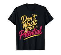 Don't Waste Your Potential Recordatorio Inspirador - Camiseta