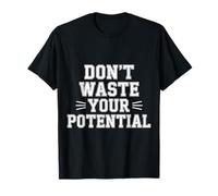 Don't Waste Your Potential Recordatorio Inspirador |- Camiseta