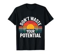 Don't Waste Your Potential Recordatorio Inspirador - Camiseta