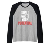 Don't Waste Your Potential Recordatorio Inspirador |- Camiseta Manga Raglan