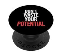 Don't Waste Your Potential Recordatorio Inspirador |- PopSockets PopGrip Adhesivo