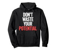 Don't Waste Your Potential Recordatorio Inspirador |- Sudadera con Capucha
