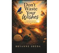Don't Waste Your Wishes: A Campanion for People Who Have Forgotten Who They Are