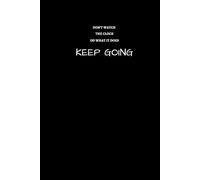 Don't Watch The Clock; Do What It Does. Keep Going: Inspirational Notebook To Write