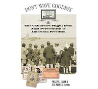 Don't Wave Goodbye: The Children's Flight from Nazi Persecution to American Freedom