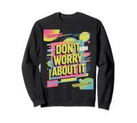 Don't Worry About It - Funky Retro Color Splash Artwork Sudadera