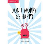 Don't Worry, Be Happy: A Child's Guide to Overcoming Anxiety