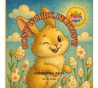 DON'T WORRY, BE HOPPY! Colouring Book: Escape with Colours into the joyful world of bunnies. 50 stress relief Easter designs to paint your emotions. | For adults and teens. | 8.5x8.5 inches